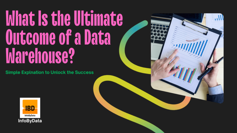 What Is the Ultimate Outcome of a Data Warehouse